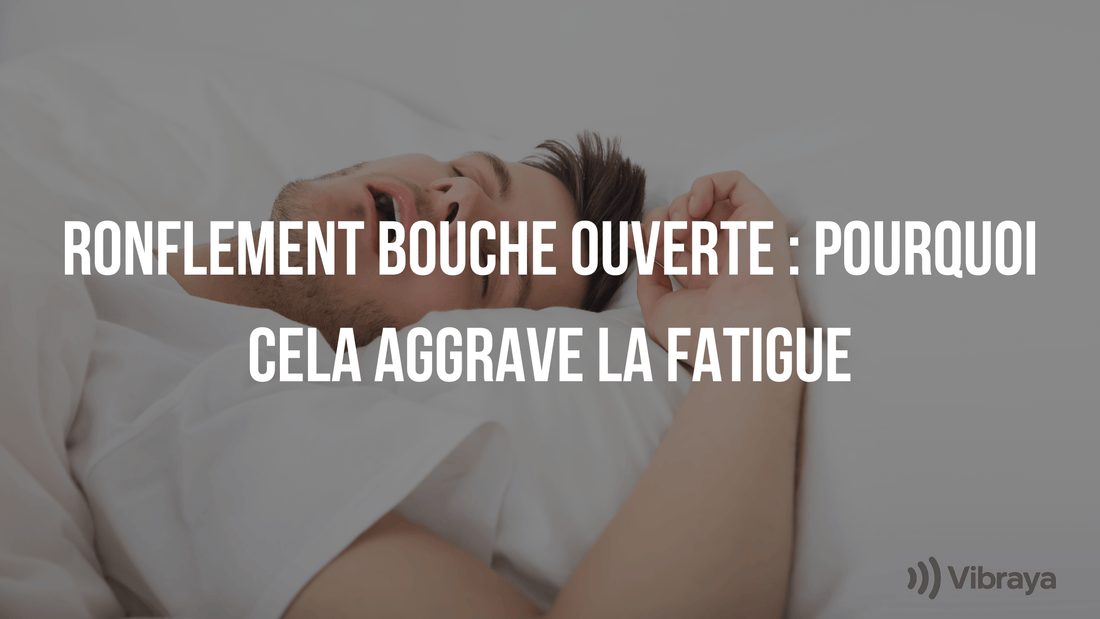 Ronflement bouche ouverte : pourquoi cela aggrave la fatigue