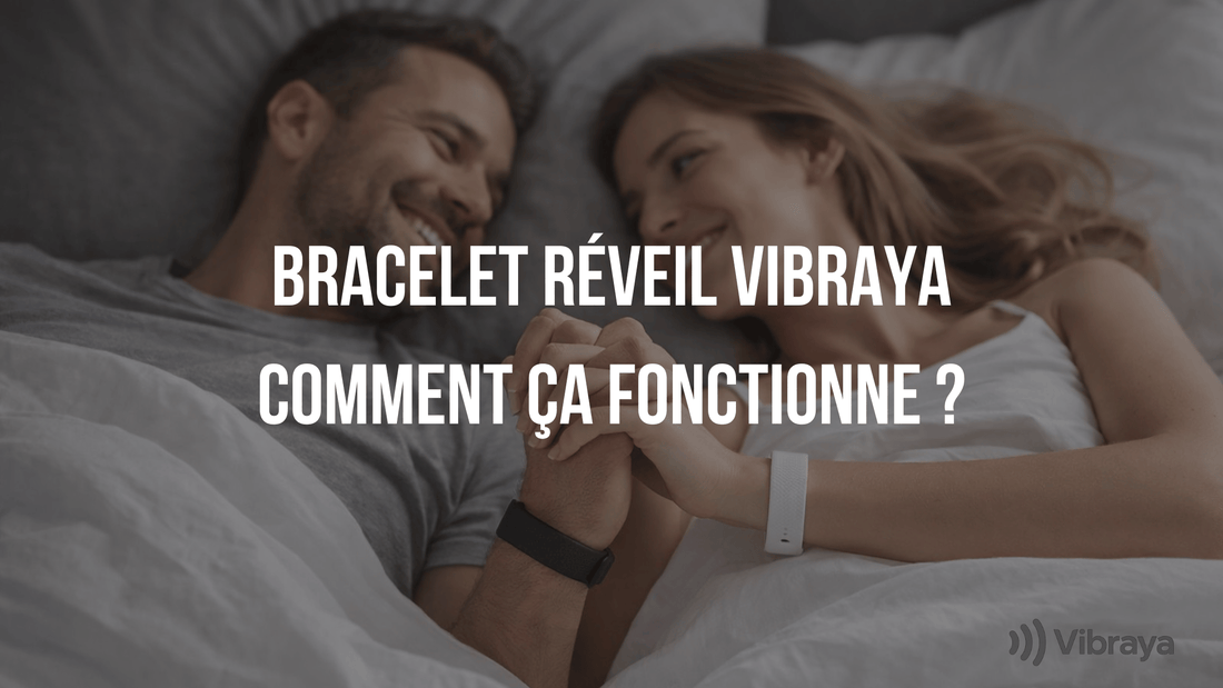 Bracelet Réveil Vibraya : Comment ça fonctionne ?